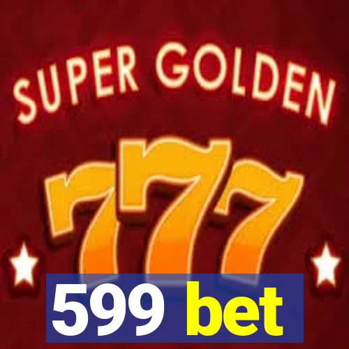 599 bet